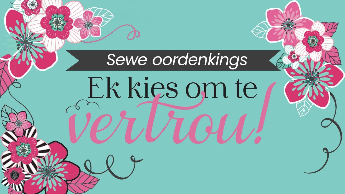 Ek kies om te vertrou!