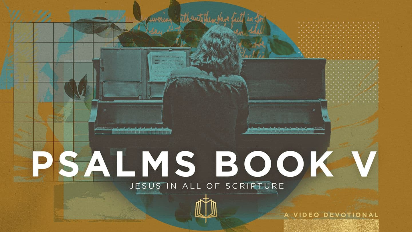 Psalms Book 5: Songs of Return and Hope | Video Devotional