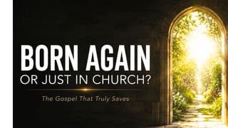 Born Again or Just in Church?