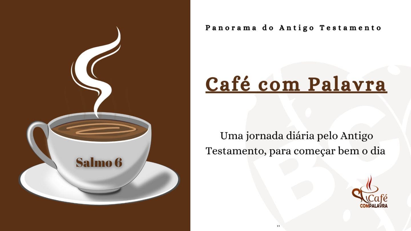 Café com Palavra: Salmo 06 Salmos 6:2 Bíblia Sagrada: Versão Fácil de Ler