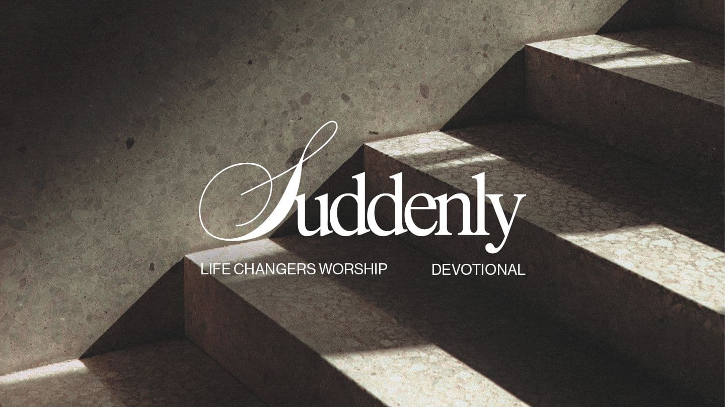 Suddenly: 13-Day Devotional With Life Changers Worship