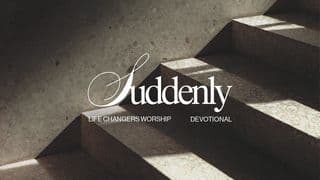 Suddenly: 13-Day Devotional With Life Changers Worship