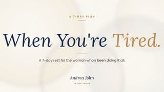 When You're Tired: A 7-Day Rest for the Woman Who's Been Doing It All