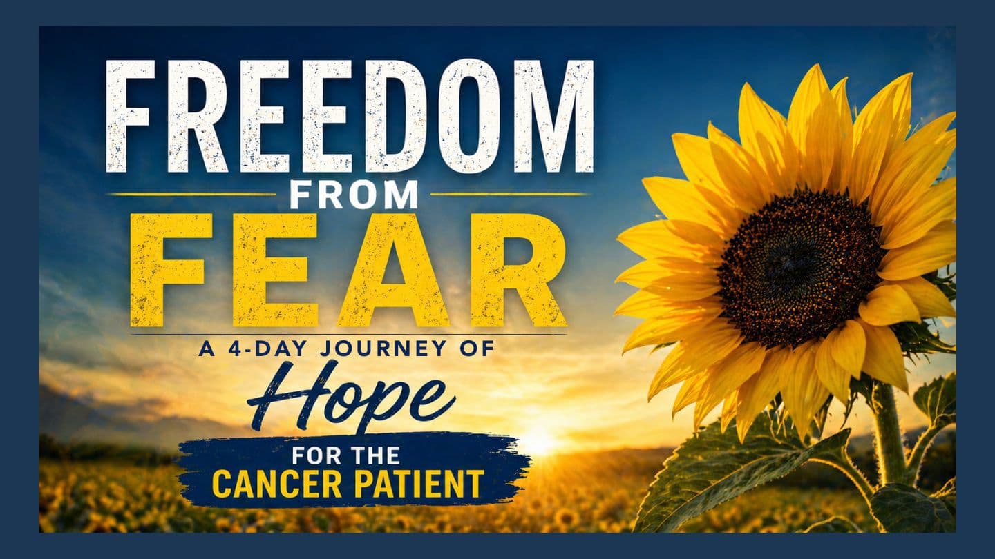 Freedom From Fear: A 4-Day Journey of Hope for the Cancer Patient