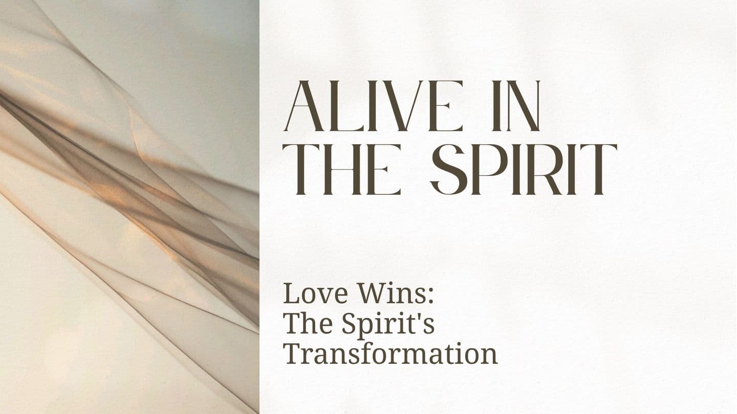 Alive in the Spirit: Love Wins 2 Corinthians 3:3-4 King James Version