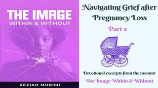 NAVIGATING GRIEF AFTER PREGNANCY LOSS - PART 2