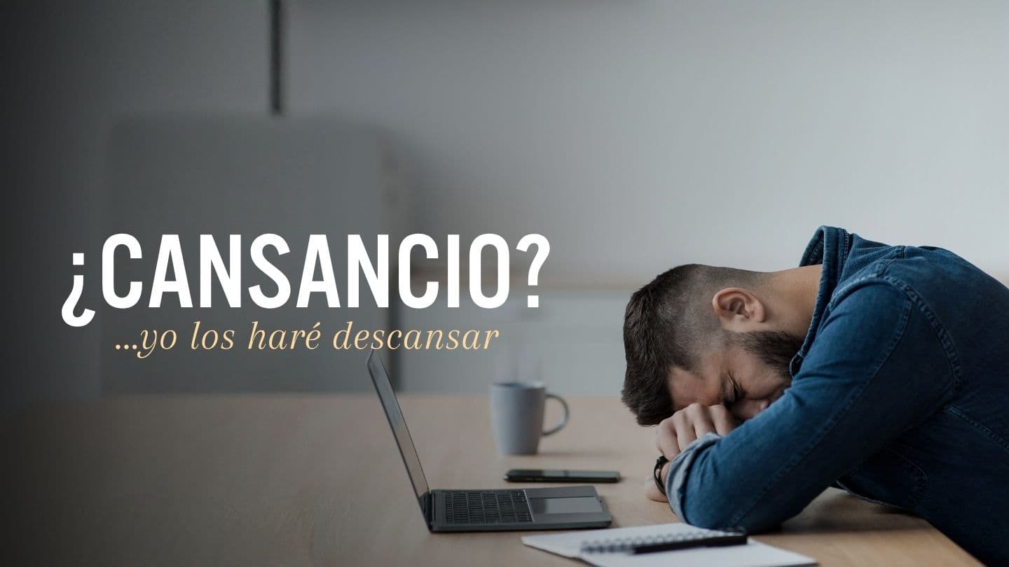¿Cansancio?... Yo Los Haré Descansar.