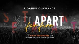 Set Apart for Fire