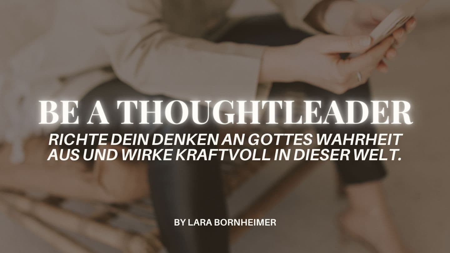 Be a Thoughtleader – Richte dein Denken aus. Wirke mit Gottes Wahrheit. Galatiya 4:6-7 Tawala