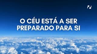 O céu está a ser preparado para si