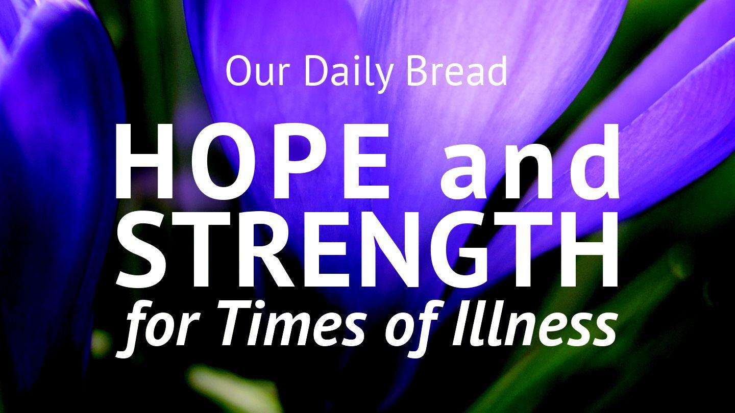 Our Daily Bread: Hope and Strength for Times of Illness 2 Kings 5:15 English Standard Version Revision 2016
