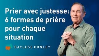 Prier avec justesse : 6 formes de prière pour chaque situation