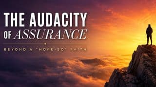 The Audacity of Assurance: Beyond a "Hope-So" Faith