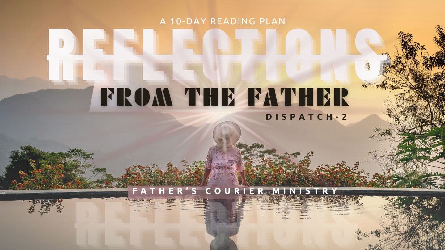 Reflections From the Father: Dispatch 2
