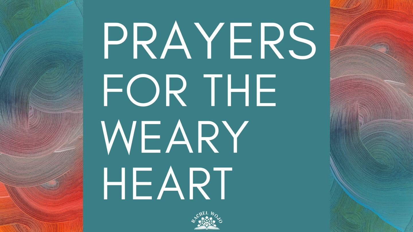 Prayers for the Weary Heart 💙