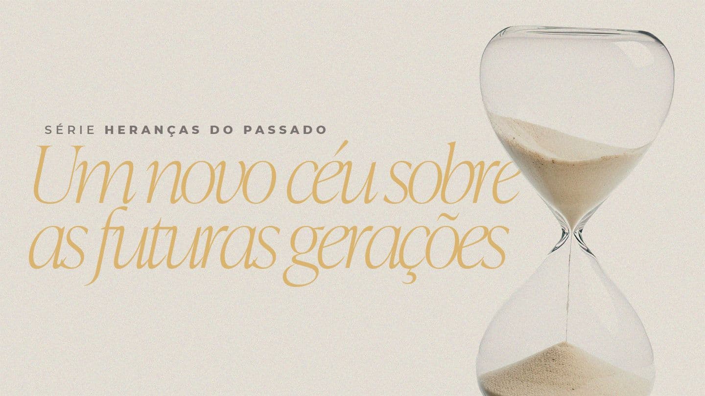 Heranças do Passado: Um Novo Céu Sobre as Futuras Gerações Deuteronomy 28:4 New International Reader’s Version