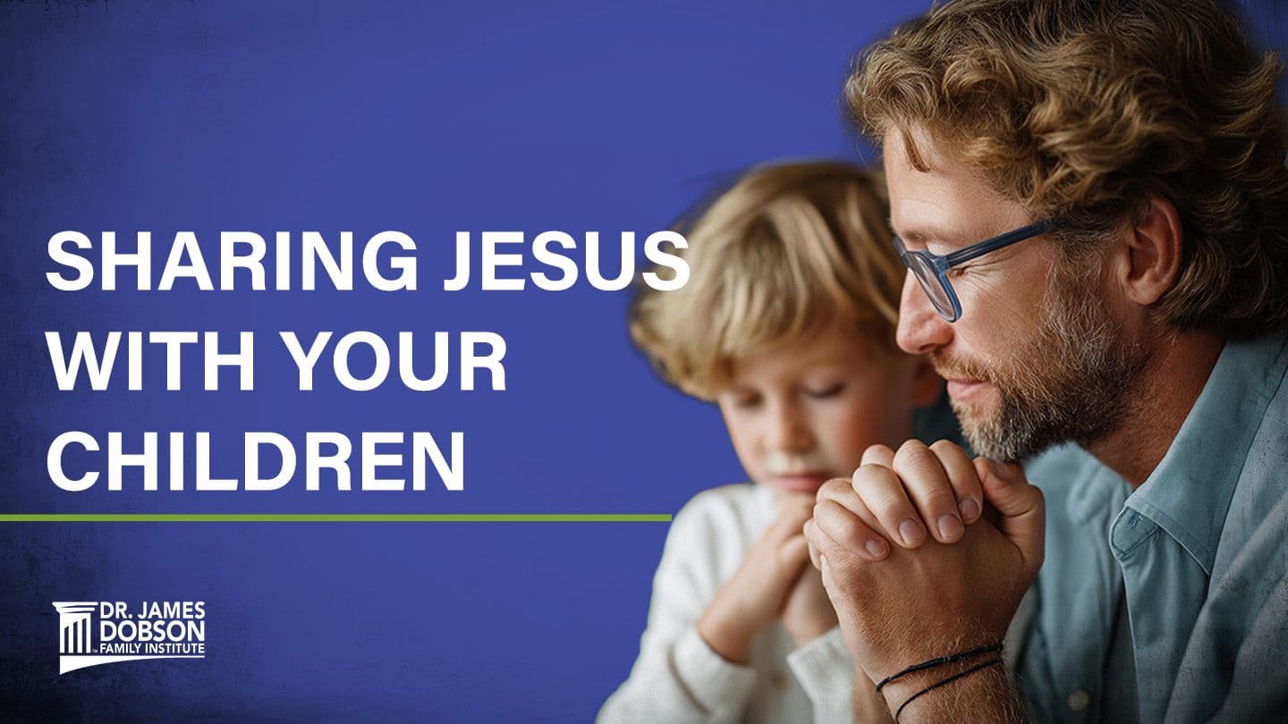 Sharing Jesus With Your Children