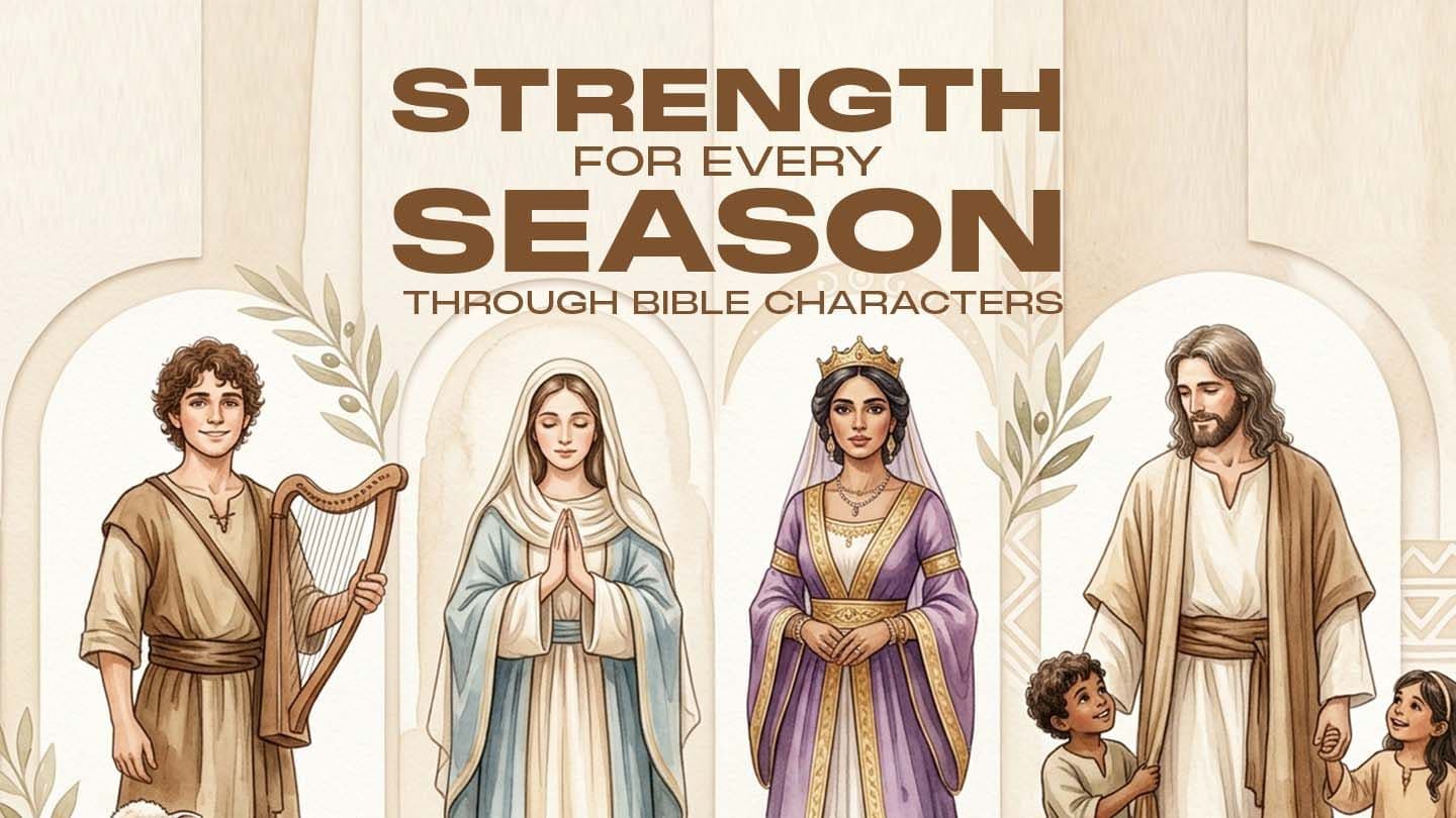 Strength for Every Season Through Bible Characters