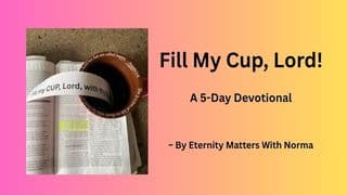 Fill My Cup, Lord!