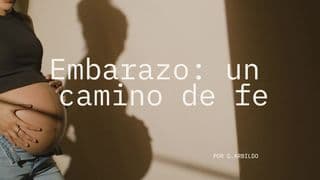Embarazo: Un Camino De Fe