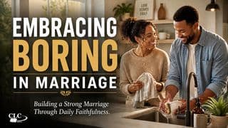 Embracing Boring in Marriage by Patrick Omukhango