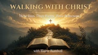 Walking With Christ: Three Days. Three Poems. Three Reflections.