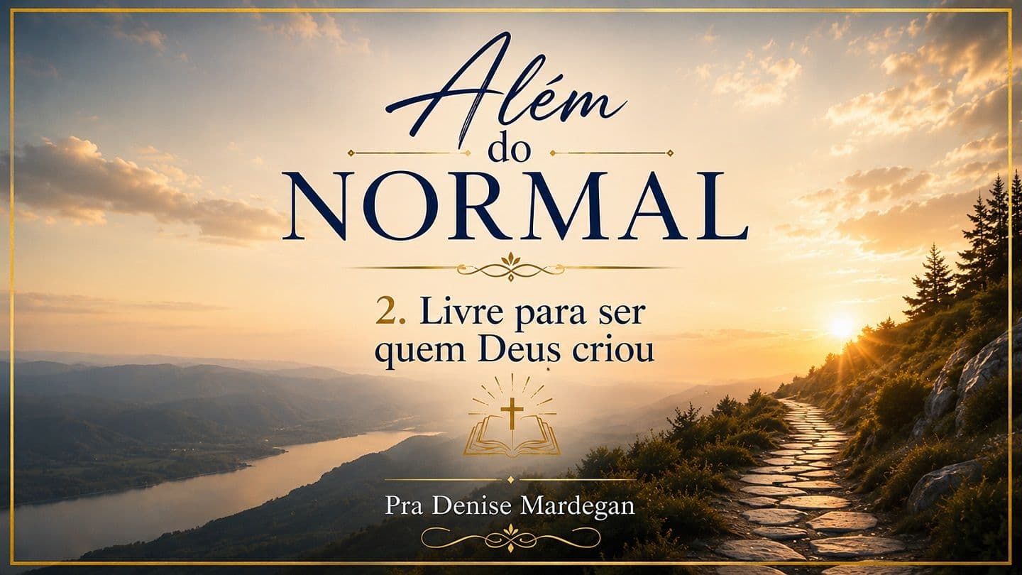 Além do Normal - 2. Livre para ser quem Deus criou
