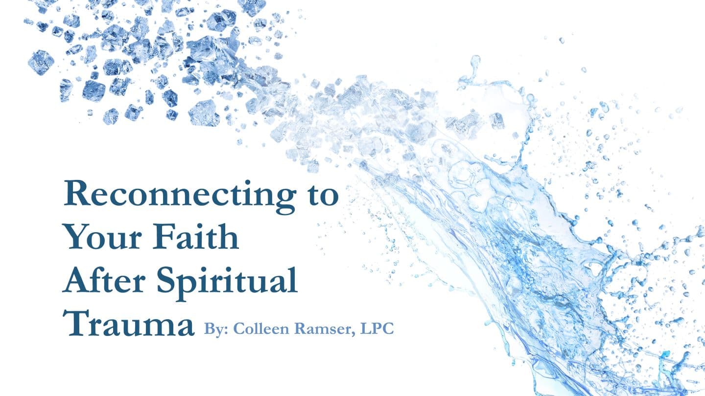 Reconnecting to Your Faith After Spiritual Trauma by Colleen Ramser