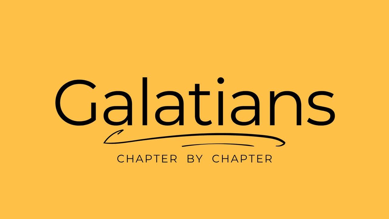 Galatians: Chapter by Chapter