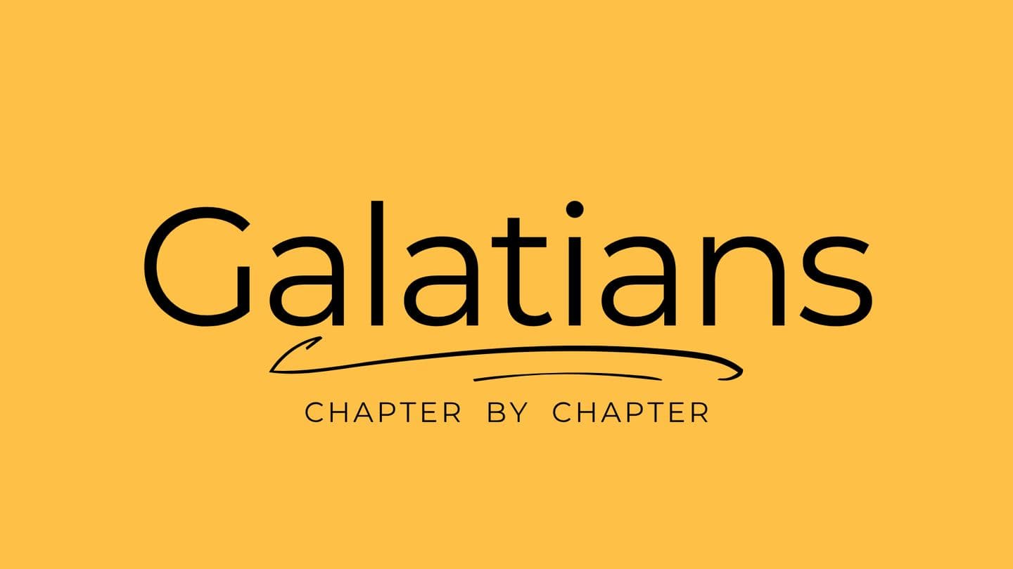 Galatians: Chapter by Chapter