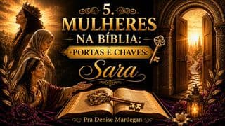 5. Mulheres na Bíblia: Portas e Chaves: Sara