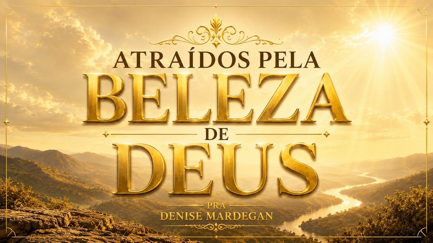 Atraídos pela Beleza de Deus