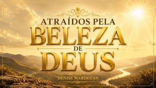 Atraídos pela Beleza de Deus