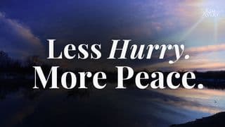 Less Hurry. More Peace.