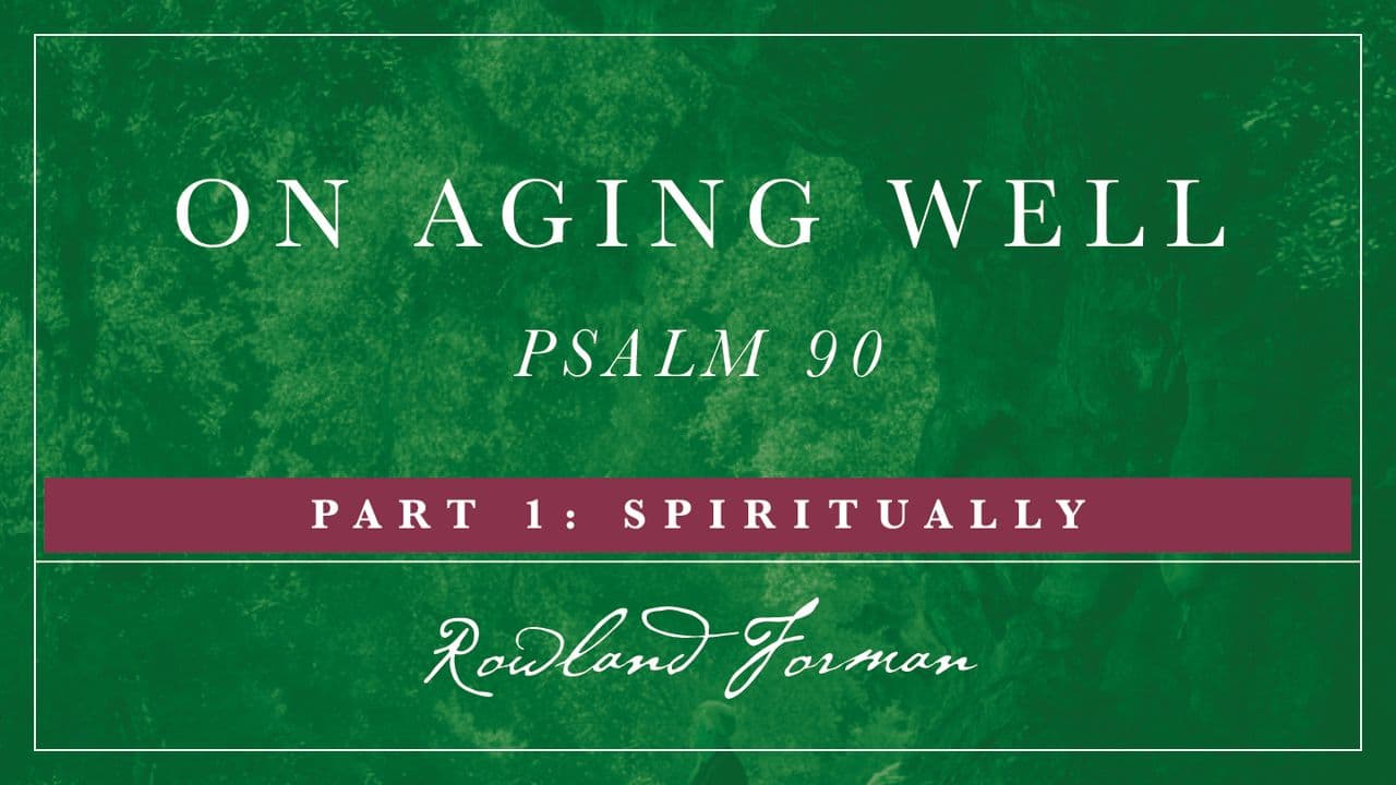On Aging Well: Part 1-Spiritually