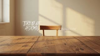 What to Do When You're Tired of Asking