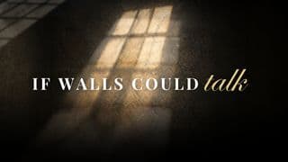 If Walls Could Talk