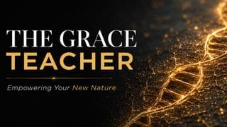 The Grace Teacher: Empowering Your New Nature