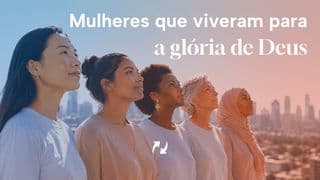 Mulheres que viveram para a glória de Deus