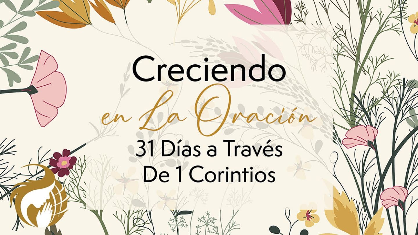 Creciendo en La Oración: 31 Días a Través De 1 Corintios