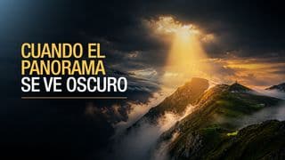 Cuando El Panorama Se ve Oscuro