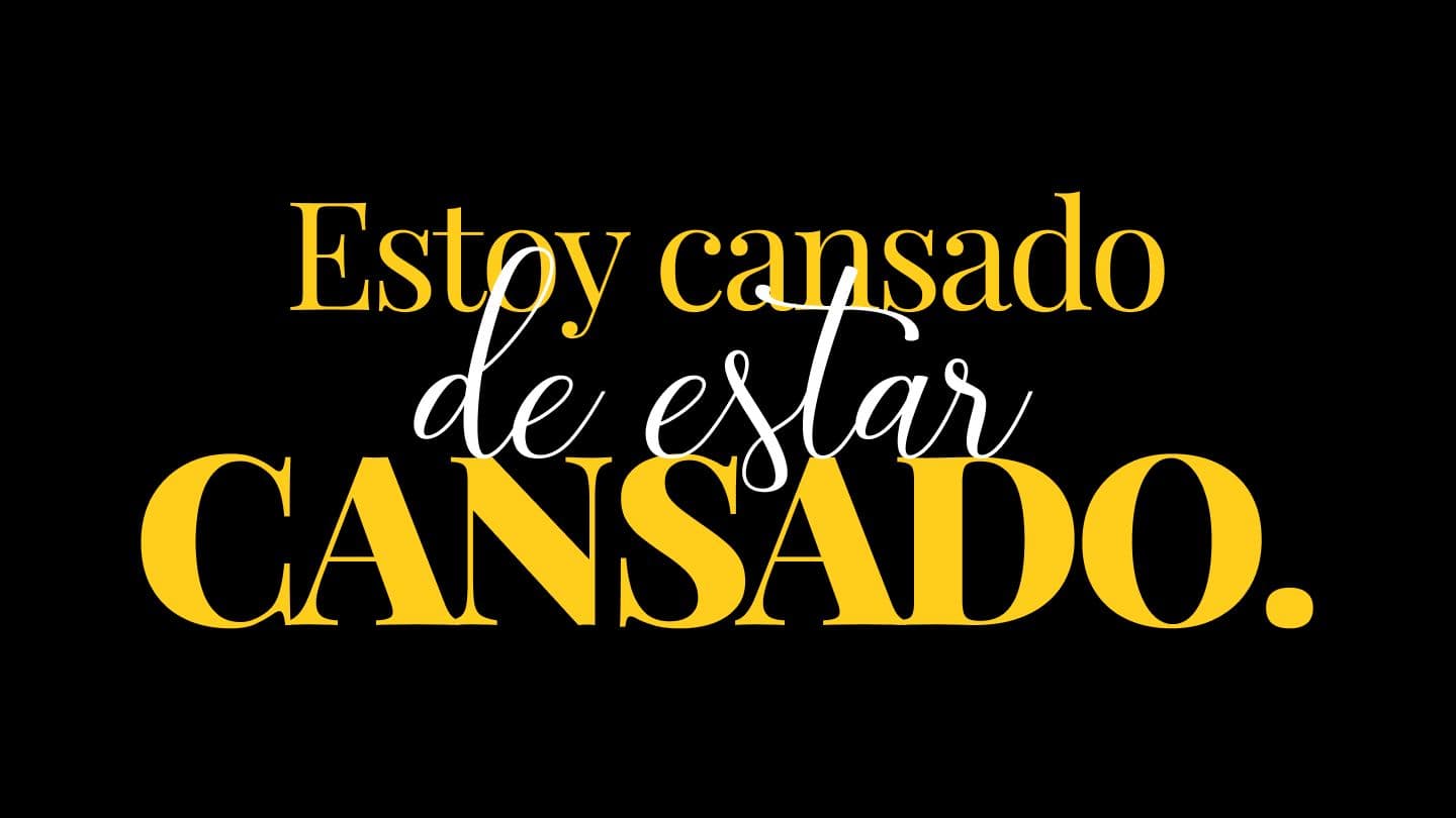 Estoy Cansado De Estar Cansado