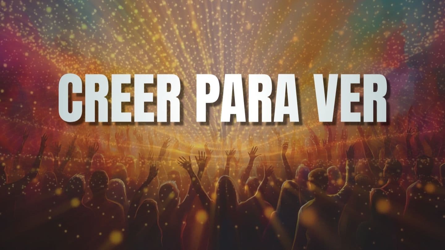 Creer Para Ver