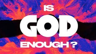 Is God Enough?