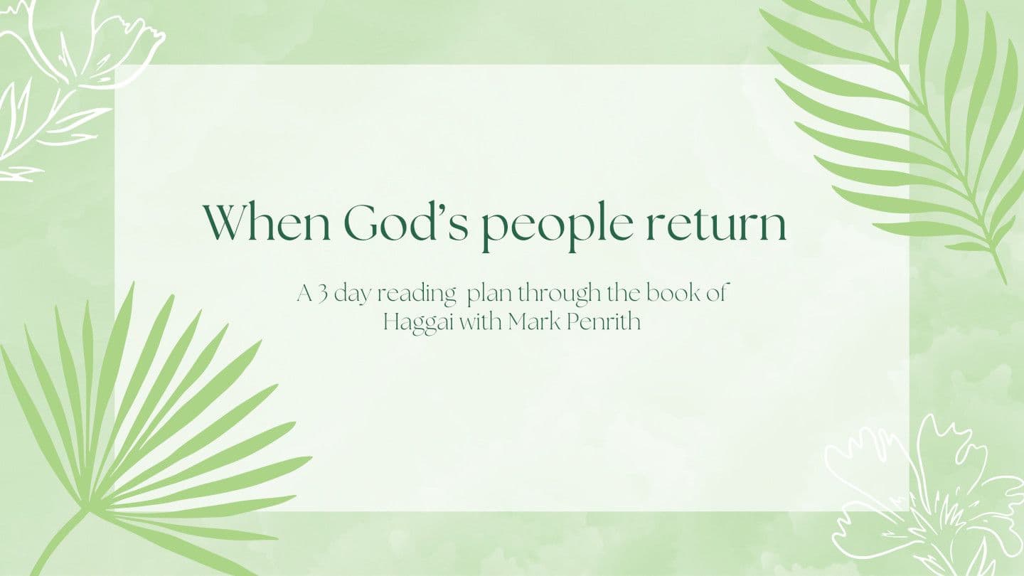 When God’s People Return: A Look Through the Book of Haggai Haggai 2:13, 14 New International Version