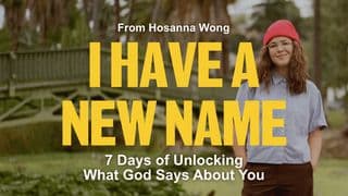 I Have a New Name: 7 Days of Unlocking What God Says About You