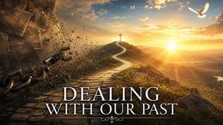 Dealing With Our Past