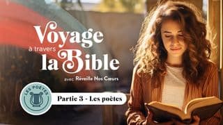 Voyage à travers la Bible avec Réveille Nos Cœurs - partie 3, les poètes