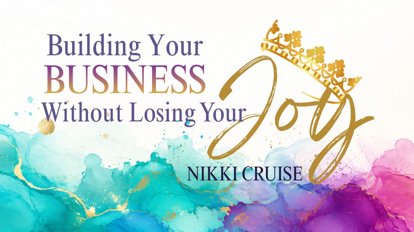 Building Your Business Without Losing Your Joy