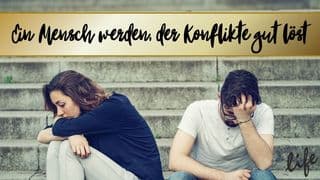 Ein Mensch werden, der Konflikte gut löst